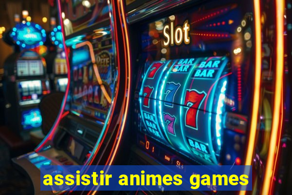 assistir animes games